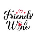 Friends and wine calligraphy hand lettering with glass of wine. Funny drinking quote. Wine pun typography poster. Vector