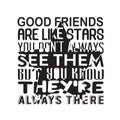 Friendship Quote and saying good for poster. Good friend Are like stars