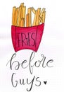 `Fries before guys` hand lettering with a watercolors painting of fries