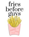 Fries before guys teen culture poster. cafe quote. Modern feminine text. Fast food snack package in pink yellow colors, good for