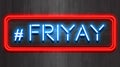 #FRIYAY Neon Sign on dark background