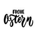 Frohe Ostern - Happy Easter in German, hand drawn lettering calligraphy phrase isolated on the white background. Fun