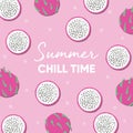 Fruit design with summer chill time typography slogan and fresh dragon fruit on pink background. Colorful flat vector