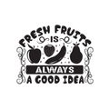 Fruit Quote good for poster. fresh fruits is always a good idea