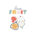 Fruits characters with smiley face funny inscription. Fruit lover. Hand-drawn cartoon doodle. Simple naive style. Vector