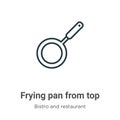 Frying pan from top outline vector icon. Thin line black frying pan from top icon, flat vector simple element illustration from