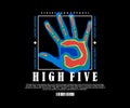 High five hand illustration t shirt design, vector graphic, typographic poster or tshirts street wear and Urban style