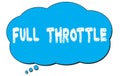 FULL THROTTLE text written on a blue thought bubble