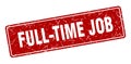 full-time job sign. full-time job grunge stamp. Royalty Free Stock Photo