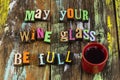 Full wine glass fun friends wish dream enjoy life party