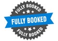 fully booked sign. fully booked round isolated ribbon label. Royalty Free Stock Photo