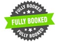 fully booked sign. fully booked round isolated ribbon label. Royalty Free Stock Photo