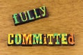 Fully committed intense commitment loyal responsibility dedicated