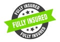 fully insured sign. fully insured round ribbon sticker. fully insured