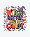 Fun Halloween Graphic Design Featuring Witch Better Have My Candy Royalty Free Stock Photo
