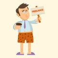 Funny cartoon tired freelancer stands without pants and holds a sign. Funny concept of work at home