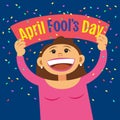 Funny cartoon woman holding sign April Fools Day.
