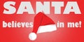 Funny Christmas Message Santa Believes in Me with Clipping Path