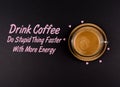 Funny Coffee Memes,`Drink Coffee Do stupid things faster with energy`