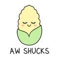 Aw Shucks. Cute kawaii corn. Shy maize cartoon character with outline.