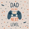 Funny Fathers day card. Father gamer. Dad you are next level text. Cute poster with game console Dad birthday