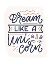 Funny hand drawn lettering quote about unicorn. Cool phrase for print and poster design. Inspirational kids slogan