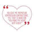 Funny love quote. You give me premature ventricular contractions Royalty Free Stock Photo