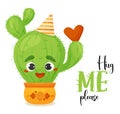 Funny poster with cute cactus flowerpot. Character prickly cactus in pot in birthday hat and with heart. Motivational