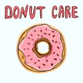 Funny poster or t-shirt template with cartoon donut and text Donut Care