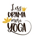 Funny quote LESS DRAMA MORE YOGA with a golden crown and Lotus flower.