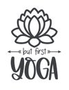 Funny quote BUT FIRST YOGA with lotus flower.