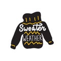 Funny Quote Sweater Weather. Hand Written Lettering.
