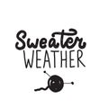 Funny Quote Sweater Weather. Hand Written Lettering.