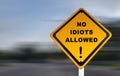 Funny road sign - No Idiots Allowed, with exclamation mark