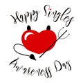 Funny sarcastic Valentines Handwritten calligraphy quote Happy Singles Awareness Day with heart as devil with tail