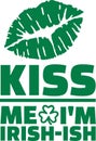 Funny St. Patrick`s Day saying - Kiss me I`m irish-ish Royalty Free Stock Photo