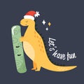 Funny stegosaurus dinosaur with snowboard and text LETS HAVE FUN. Character design for Winter Christmas card or print