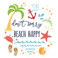 Funny summer vacation text Don`t worry beach happy with hand drawn doodle summer icons