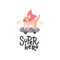 Funny super hero cat with superhero cloak on skateboard with lettering slogan. For print, baby clothes, t shirt, child or wrapping