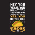 Funny Taco Quote and saying good for your print collection