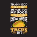 Funny Taco Quote and saying good for your print collection