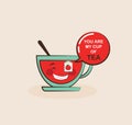 Funny tea cup with funny quote, valentine greeting card.