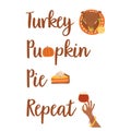 Funny Thanksgiving day phrase - turkey, pumpkin pie repeat decorated Thanksgiving food, hand holds wine greeting card Royalty Free Stock Photo