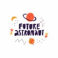 Future Astronaut cute hand drawn lettering inscription isolated on white