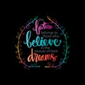 The future belongs to those who believe in the beauty of their dreams. Royalty Free Stock Photo