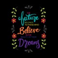 The future belongs to those who believe in their dreams. Royalty Free Stock Photo