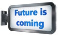 Future is coming on billboard Royalty Free Stock Photo