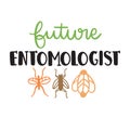 Future entomologist typography t-shirt design, tee print, t-shirt design