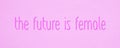 The future is female pink empowerment banner