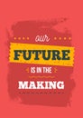 Future is in making, progress motivational quote, office postcar, cafe frame, success element, vector frame Royalty Free Stock Photo